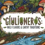 Ciulioneros: Wild Flavors & Earthy Traditions