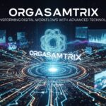 Orgasamtrix: Transforming Digital Workflows with Advanced Technology